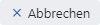 Abbrechen