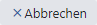 abbrechen